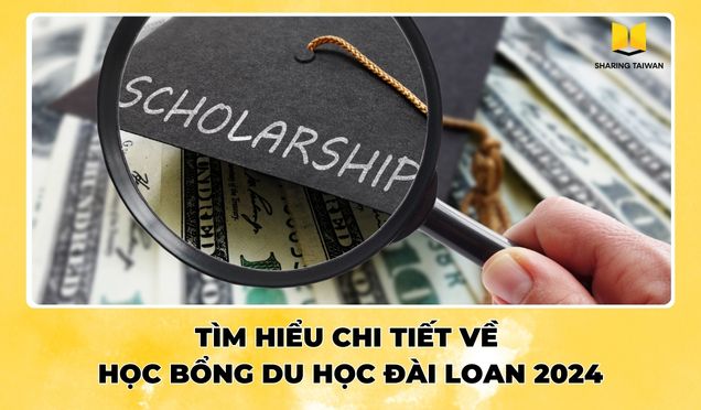 Tìm hiểu chi tiết về học bổng Đài Loan 2024