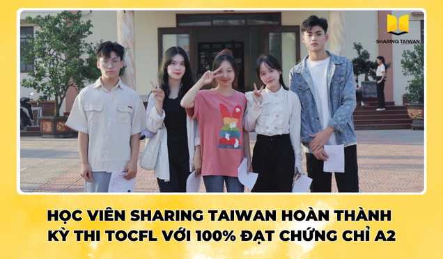 Học viên Sharing Taiwan hoàn thành kỳ thi TOCFL với 100% đạt chứng chỉ A1