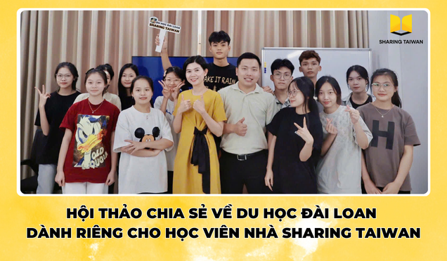 HOT NEWS! Hội thảo “Chia sẻ về Du học Đài Loan” dành riêng cho học viên nhà Sharing Taiwan