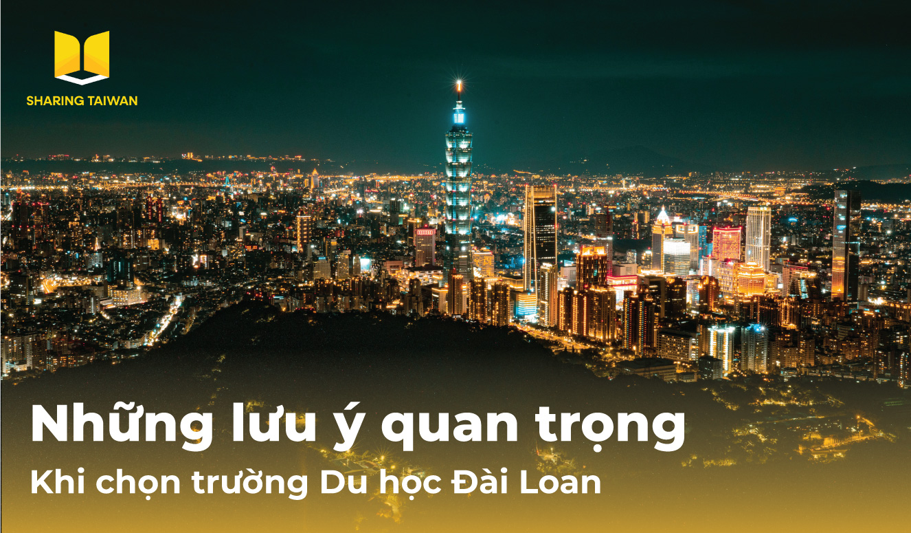 Những lưu ý quan trọng khi chọn trường du học Đài Loan