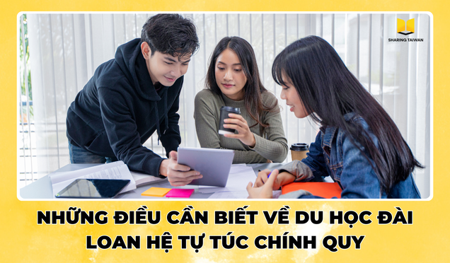 Những điều cần biết về Du học Đài Loan hệ tự túc chính quy