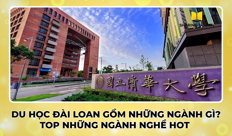 Những ngành nghề du học Đài Loan hot hiện nay